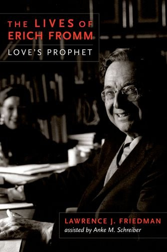 The Lives of Erich Fromm: Love's Prophet