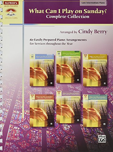 What Can I Play on Sunday?, Complete Collection: 60 Easily Prepared Piano Arrangements for Services Throughout the Year (Sacred Performer Collections)