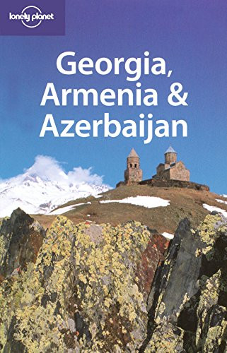 Lonely Planet Georgia Armenia & Azerbaijan (Multi Country Travel Guide)