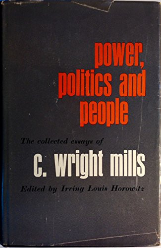 Power, Politics, and People: The Collected Essays of C. Wright Mills