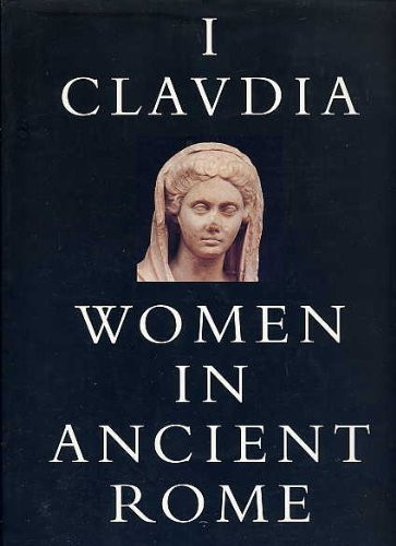 I, Claudia: Women in Ancient Rome