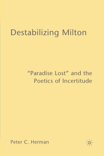 Destabilizing Milton: Paradise Lost and the Poetics of Incertitude