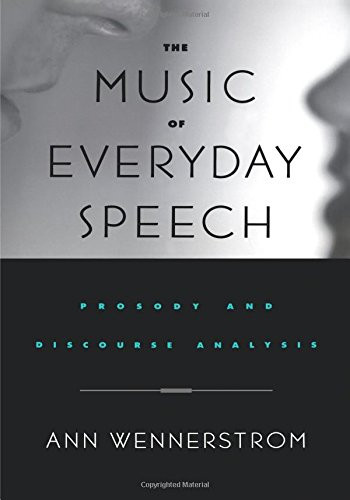 The Music of Everyday Speech: Prosody and Discourse Analysis