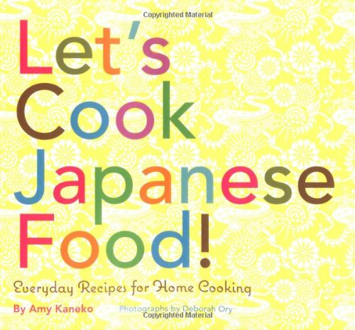 Let's Cook Japanese Food!: Everyday Recipes for Home Cooking