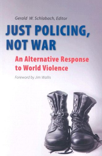 Just Policing, Not War: An Alternative Response to World Violence