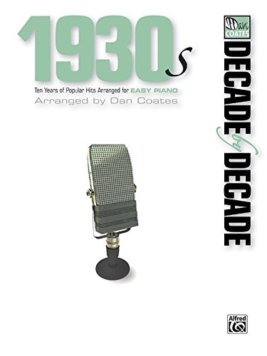 Decade by Decade 1930s: Ten Years of Popular Hits Arranged for EASY PIANO