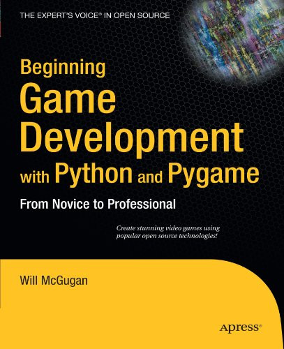 Beginning Game Development with Python and Pygame: From Novice to Professional (Beginning From Novice to Professional)