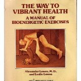 The Way to Vibrant Health: A Manual of Bioenergetic Exercises (Harper colophon books ; CN 542)