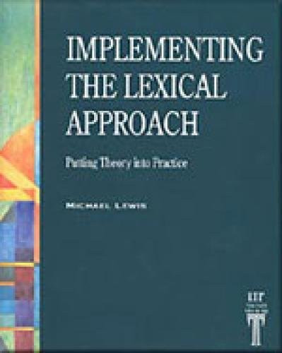 Implementing the Lexical Approach: Putting Theory into Practice
