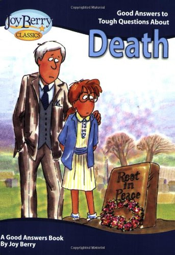 Good Answers To Tough Questions About Death