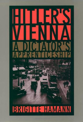 Hitler's Vienna: A Dictator's Apprenticeship