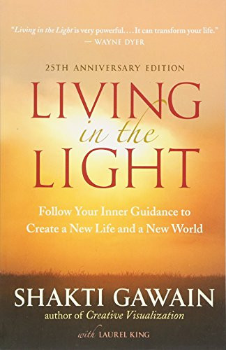 Living in the Light: Follow Your Inner Guidance to Create a New Life and a New World