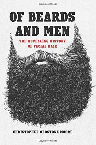 Of Beards and Men: The Revealing History of Facial Hair