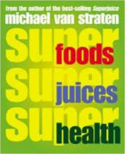 Superfoods, Superjuices, Superhealth