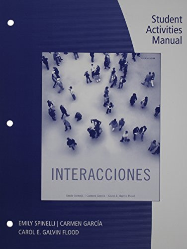 Student Activities Manual for Spinelli/Garcia/Galvin Flood's Interacciones, 7th