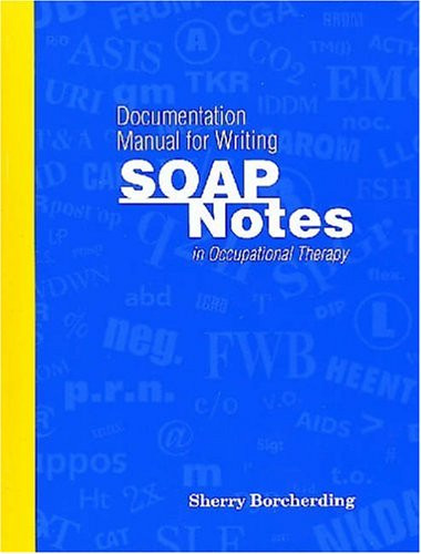 Documentation Manual for Writing SOAP Notes in Occupational Therapy