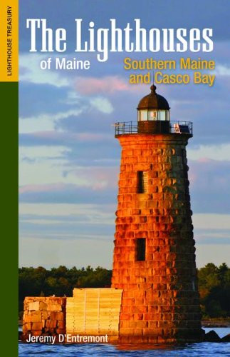 The Lighthouses of Maine: Southern Maine and Casco Bay (Lighthouse Treasury)