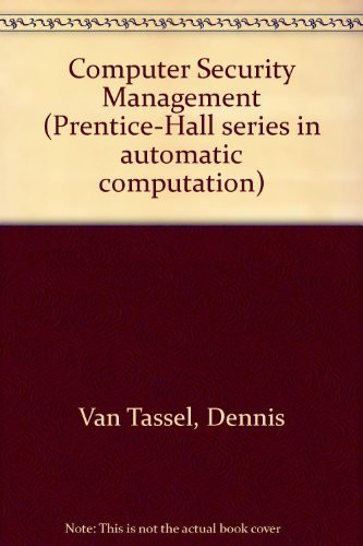 Computer Security Management ([Prentice-Hall series in automatic computation])