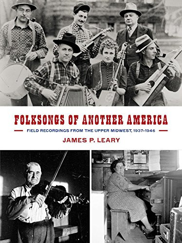Folksongs of Another America: Field Recordings from the Upper Midwest, 19371946 (Languages and Folklore of Upper Midwest)