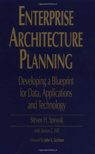 Enterprise Architecture Planning: Developing a Blueprint for Data, Applications, and Technology