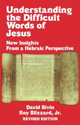 Understanding the Difficult Words of Jesus: New Insights From a Hebrew Perspective