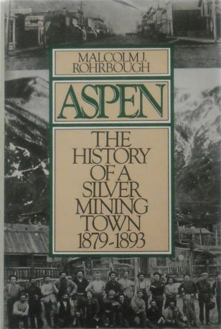 Aspen: The History of a Silver-Mining Town, 1879-1893