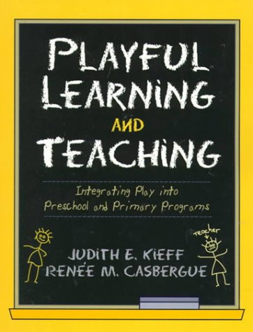 Playful Learning and Teaching: Integrating Play into Preschool and Primary Programs
