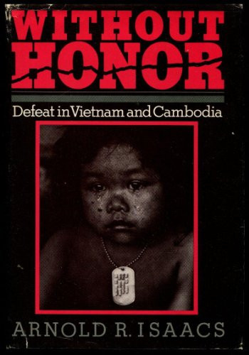 Without Honor: Defeat in Vietnam and Cambodia