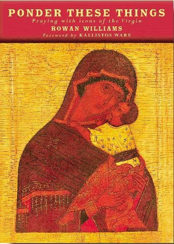 Ponder These Things: Praying with Icons of the Virgin (Borderlands)