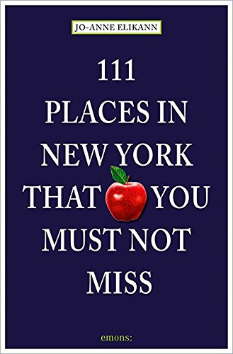 111 Places in New York That You Must Not Miss