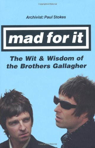 Mad for It: The Wit & Wisdom of the Gallaghers