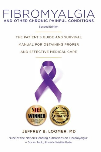 Fibromyalgia And Other Chronic Painful Conditions Second Edition: The Patient's Guide And Survival Manual For Obtaining Proper And Effective Medical Care