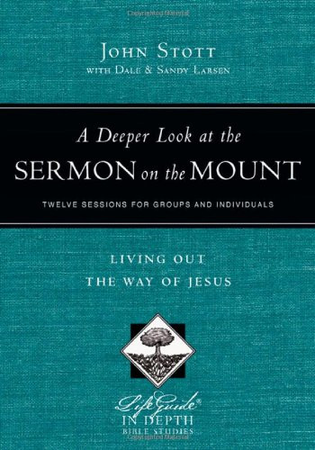 A Deeper Look at the Sermon on the Mount: Living Out the Way of Jesus (LifeGuide in Depth Bible Studies)