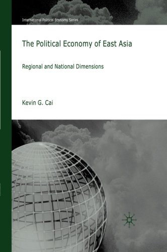 The Political Economy of East Asia: Regional and National Dimensions (International Political Economy Series)