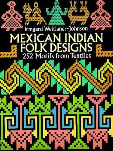 Mexican Indian Folk Designs: 252 Motifs from Textiles (Dover Pictorial Archive)