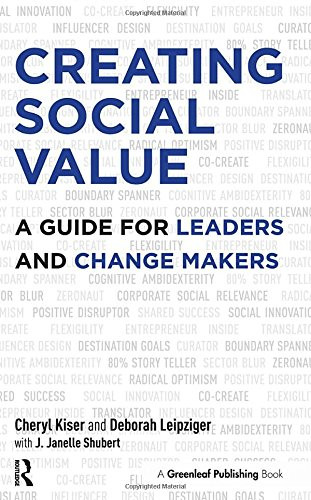 Creating Social Value: A Guide for Leaders and Change Makers