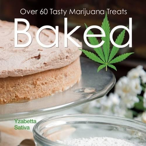Baked: Over 50 Tasty Marijuana Treats
