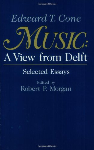 Music: A View from Delft.  Selected Essays