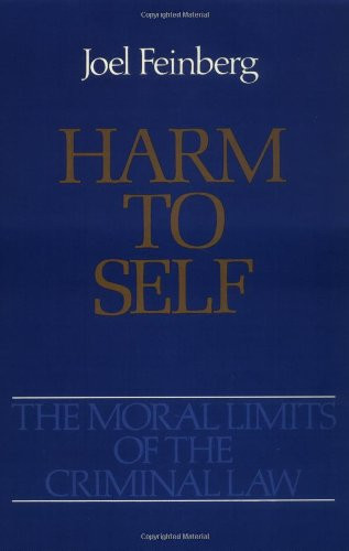 Harm to Self (Moral Limits of the Criminal Law)