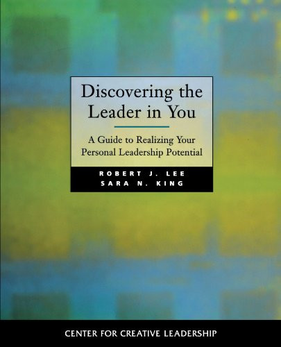 Discovering the Leader in You: A Guide to Realizing Your Personal Leadership Potential