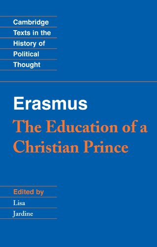 Erasmus: The Education of a Christian Prince with the Panegyric for Archduke Philip of Austria (Cambridge Texts in the History of Political Thought)