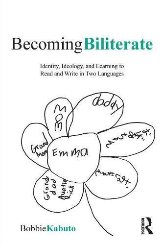 Becoming Biliterate: Identity, Ideology, and Learning to Read and Write in Two Languages