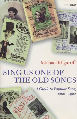 Sing Us One of the Old Songs: A Guide to Popular Song, 1860-1920