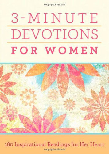 3-Minute Devotions for Women: 180 Inspirational Readings for Her Heart