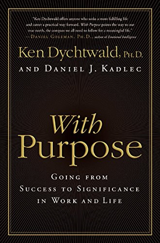 With Purpose: Going from Success to Significance in Work and Life