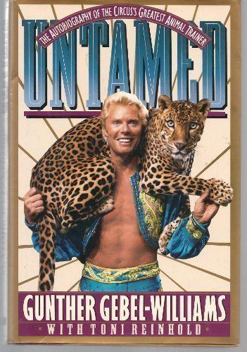 Untamed: The Autobiography of the Circus's Greatest Animal Trainer Gunther Gebel-Williams