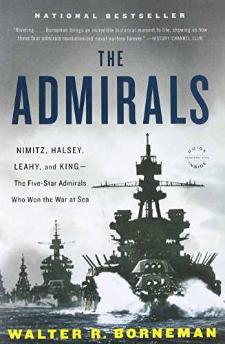 The Admirals: Nimitz, Halsey, Leahy, and King--The Five-Star Admirals Who Won the War at Sea