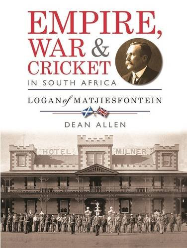 Empire, war & cricket in South Africa: Logan of Matjiesfontein