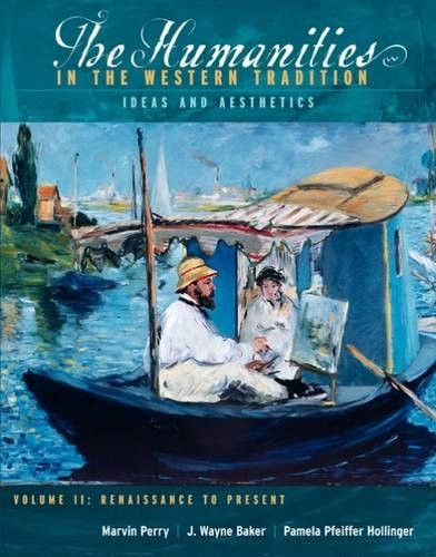 The Humanities in the Western Tradition: Ideas and Aesthetics: Volume II, Renaissance to Present