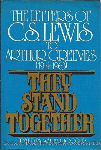 They Stand Together: The Letters of C.S. Lewis to Arthur Greeves (1914-1963)